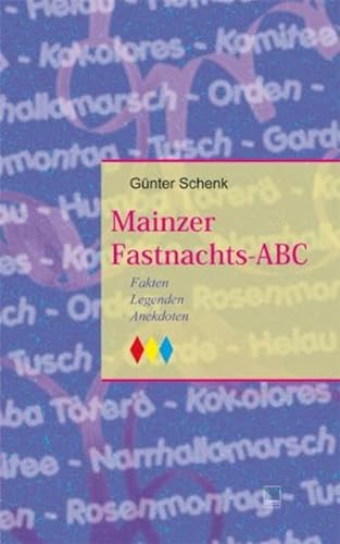 Mainzer Fastnachts-ABC. Fakten - Legenden - Anekdoten von Leinpfad Verlag